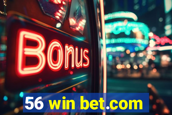 56 win bet.com